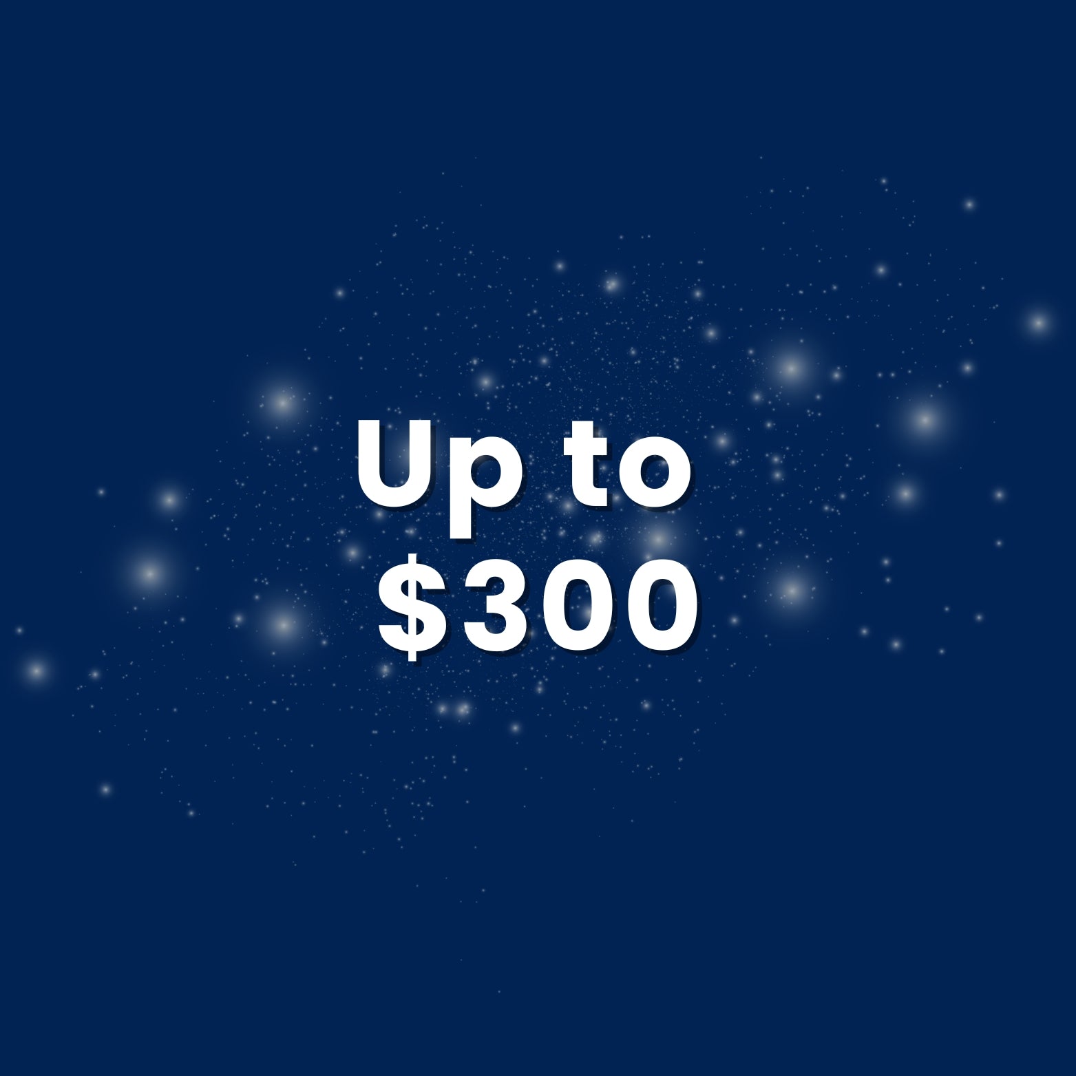 Up to $300